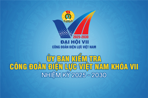 Ủy ban kiểm tra Công đoàn ĐLVN khóa VII, nhiệm kỳ 2025-2030