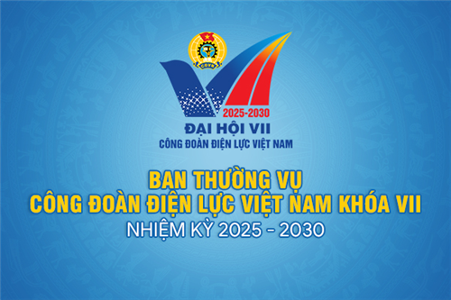 Ban thường vụ Công đoàn ĐLVN khóa VII, nhiệm kỳ 2025-2030
