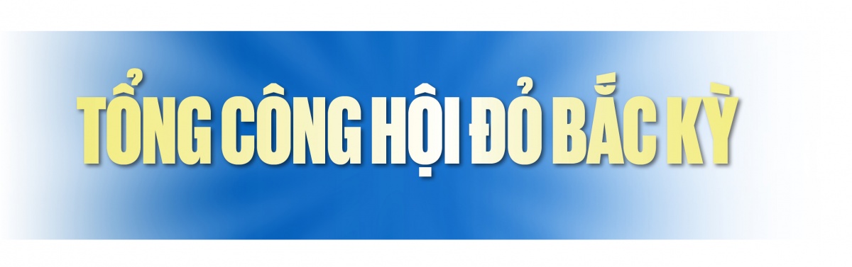 Công đoàn Việt Nam: 96 năm son sắt một sứ mệnh tiên phong  4