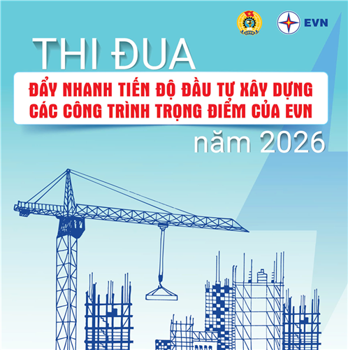 Thi đua đẩy nhanh tiến độ các công trình nguồn điện trọng điểm năm 2026