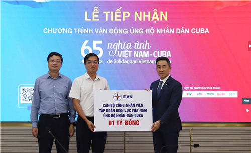Người lao động Tập đoàn Điện lực Việt Nam (EVN) ủng hộ Nhân dân Cuba 1 tỷ đồng