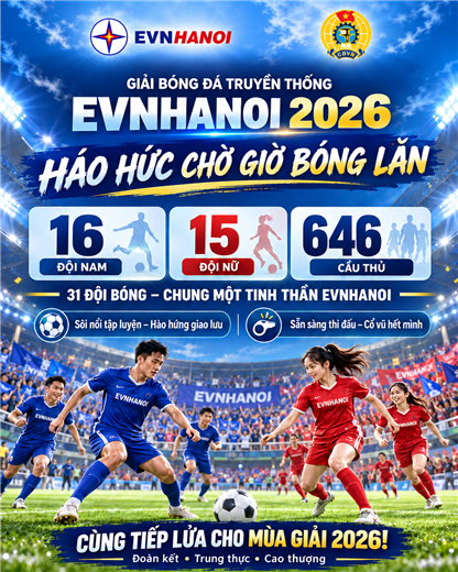 HÁO HỨC CHỜ GIỜ BÓNG LĂN – SÔI NỔI HƯỚNG TỚI GIẢI BÓNG ĐÁ TRUYỀN THỐNG EVNHANOI NĂM 2026