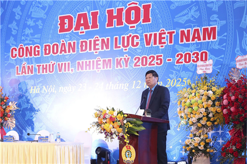 Phó Chủ tịch Tổng LĐLĐVN Phan Văn Anh: 5 nhiệm vụ trọng tâm Công đoàn Điện lực Việt Nam cần triển khai trong nhiệm kỳ mới
