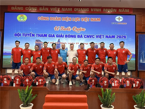 Lễ xuất quân Đội tuyển Công đoàn Điện lực Việt Nam tham dự Giải Bóng đá công nhân viên chức Việt Nam năm 2026