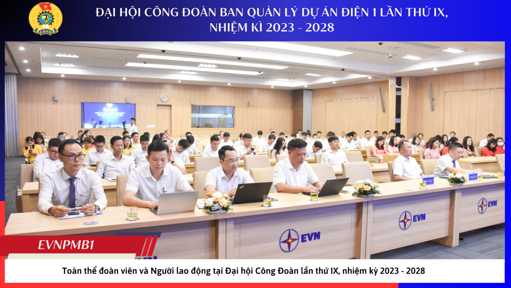 Tổ chức thành công của Đại hội công đoàn Ban QLDA Điện 1 lần thứ IX, nhiệm kỳ 2023 - 2028. 4