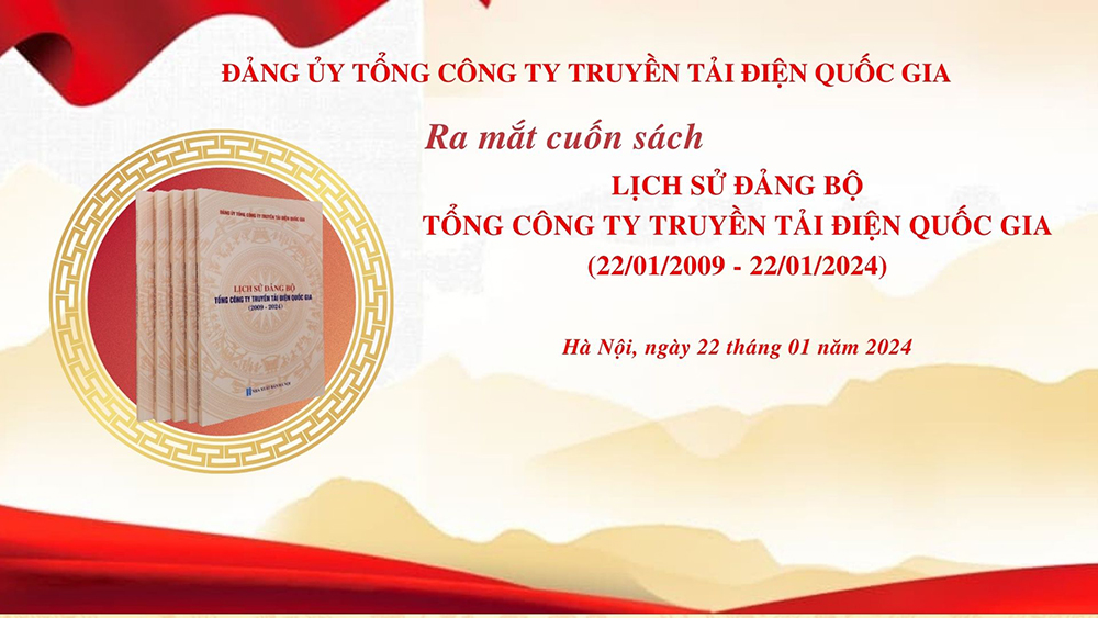 Ra mắt sách “Lịch sử Đảng bộ Tổng công ty Truyền tải điện Quốc gia”