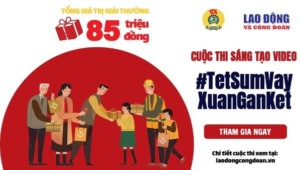 Tổng Liên đoàn LĐVN triển khai Cuộc thi video clip “Tết Sum vầy - Xuân gắn kết”