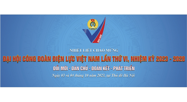 Công đoàn Điện lực Việt Nam nhiệm kỳ 2018 – 2023: Một số thành tựu nổi bật