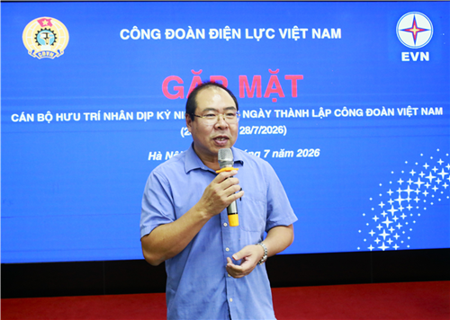 Công đoàn Điện lực Việt Nam gặp mặt cán bộ hưu trí nhân kỷ niệm 97 năm Ngày thành lập Công đoàn Việt Nam