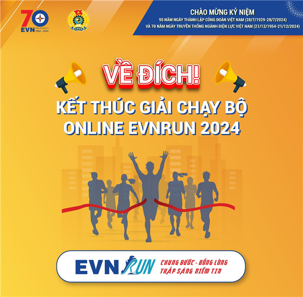 Thông báo Kết thúc giải chạy online EVNRUN 2024 “Chung bước – Đồng lòng  - Thắp sáng niềm tin”