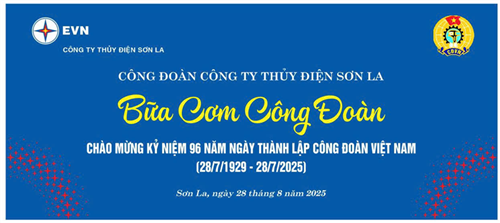 Bữa cơm Công đoàn – Gắn kết nghĩa tình CBCNV Công ty Thủy điện Sơn La