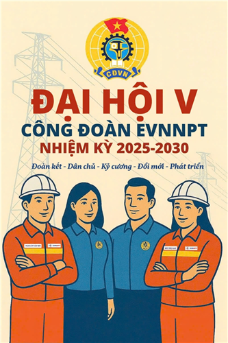 Đẩy mạnh tuyên truyền Đại hội Công đoàn các cấp trong hệ thống Công đoàn EVNNPT
