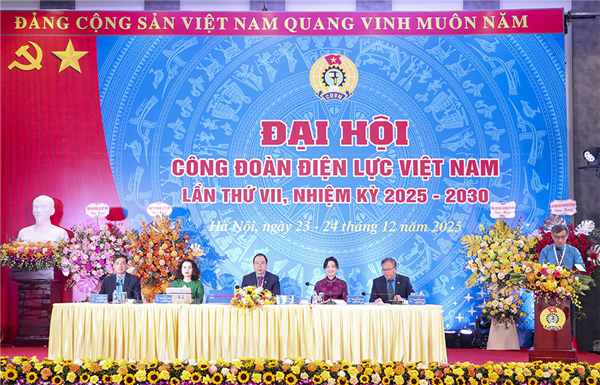 Đại hội Công đoàn Điện lực Việt Nam lần thứ VII: Dấu mốc định hình vai trò công đoàn trong giai đoạn phát triển mới của EVN