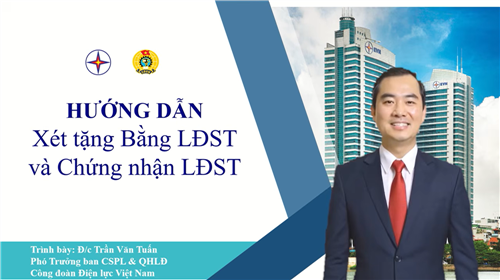 Hướng dẫn xét tặng Bằng Lao động sáng tạo của Tổng Liên đoàn LĐVN và Chứng nhận Lao động sáng tạo của Công đoàn Điện lực Việt Nam