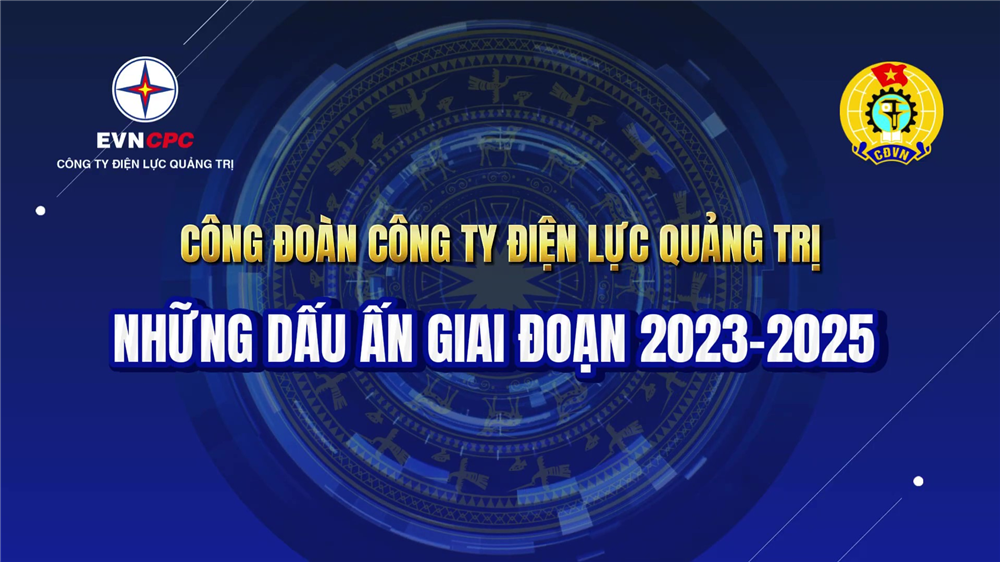 Công đoàn Công ty Điện lực Quảng Trị - Những dấu ấn giai đoạn 2023-2025