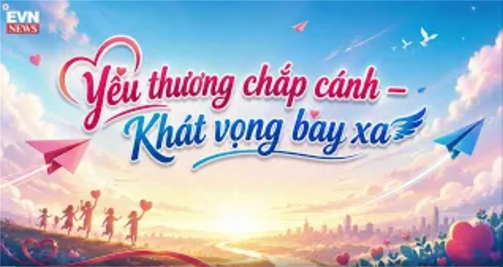 TỌA ĐÀM YÊU THƯƠNG CHẮP CÁNH - KHÁT VỌNG BAY XA