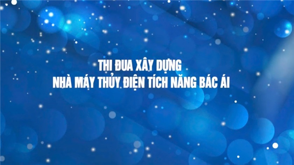 Thi đua xây dựng Nhà máy thủy điện tích năng Bác Ái