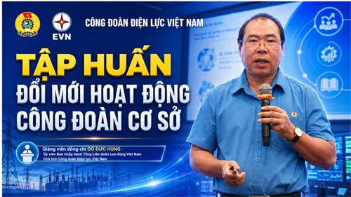 Công đoàn Điện lực Việt Nam tập huấn đổi mới hoạt động công đoàn cơ sở