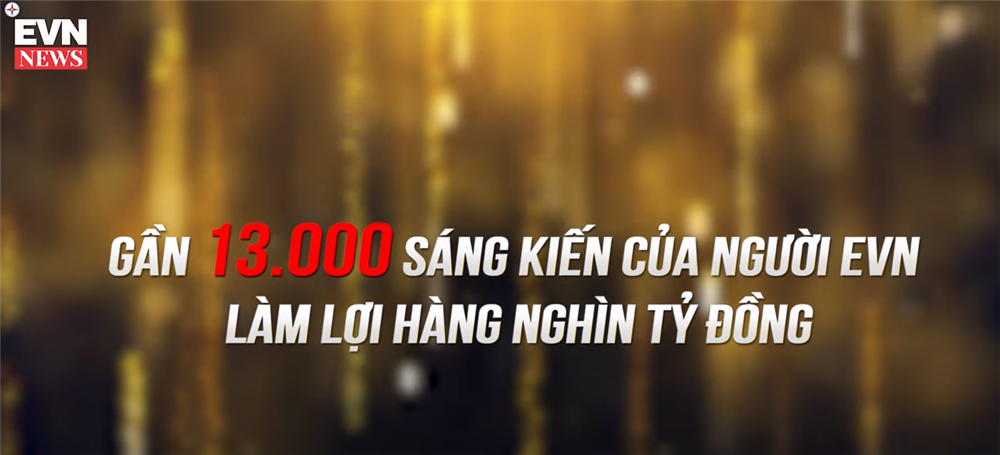 GẦN 13.000 SÁNG KIẾN CỦA NGƯỜI EVN LÀM LỢI HÀNG NGHÌN TỶ ĐỒNG