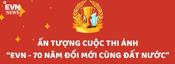 Ấn tượng cuộc thi ảnh EVN - 70 năm đổi mới cùng đất nước