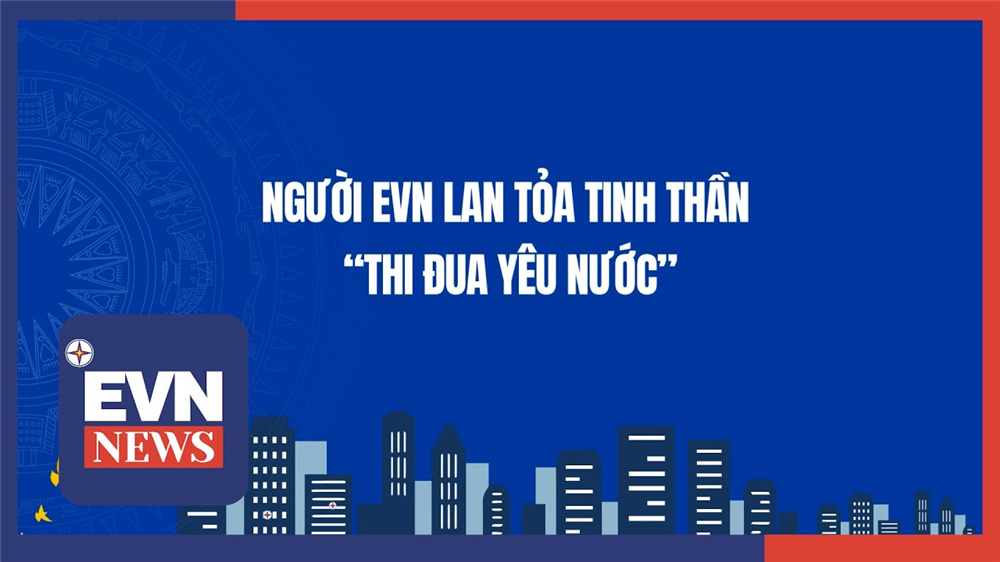 Người EVN lan tỏa tinh thần Thi đua yêu nước