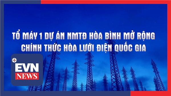 Tổ máy 1 NMTĐ Hòa Bình mở rộng chính thức hòa lưới điện quốc gia
