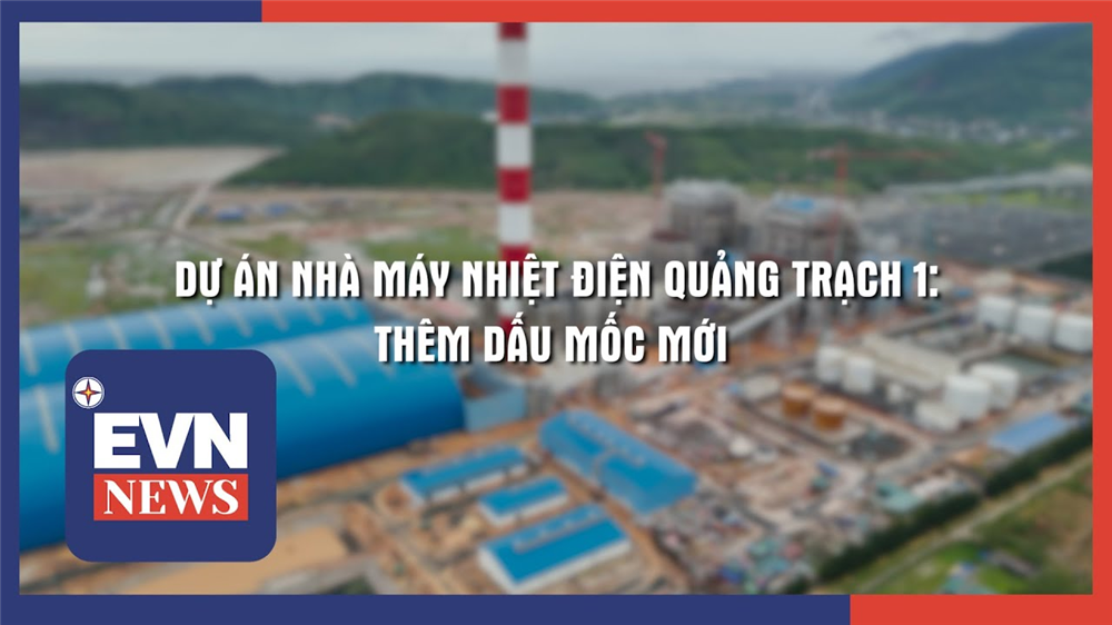 Dự án nhà máy nhiệt điện Quảng Trạch 1: Thêm dấu mốc mới