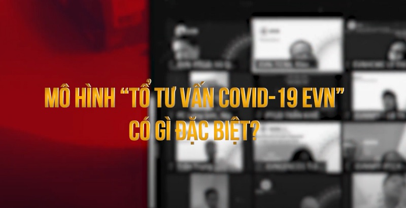 Mô hình Tổ tư vấn Covid-19 EVN có gì đặc biệt