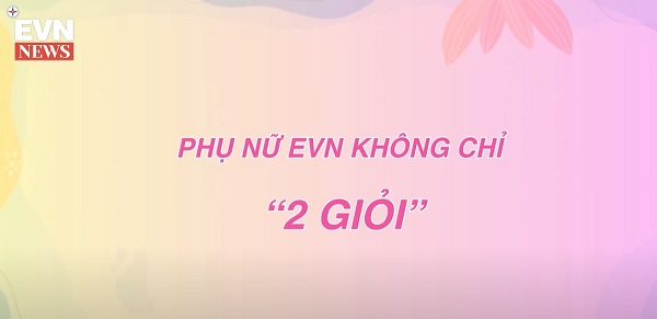 Phụ nữ EVN không chỉ  2 Giỏi 