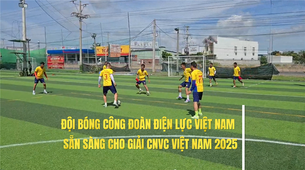Đội bóng Công đoàn Điện lực Việt Nam sẵn sàng cho giải CNVC Việt Nam 2025