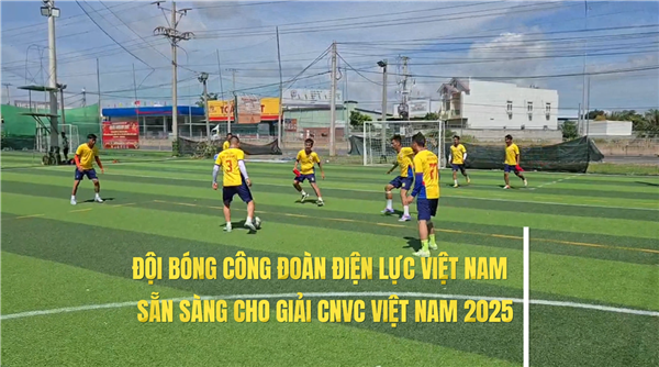 Đội bóng Công đoàn Điện lực Việt Nam sẵn sàng cho giải CNVC Việt Nam 2025