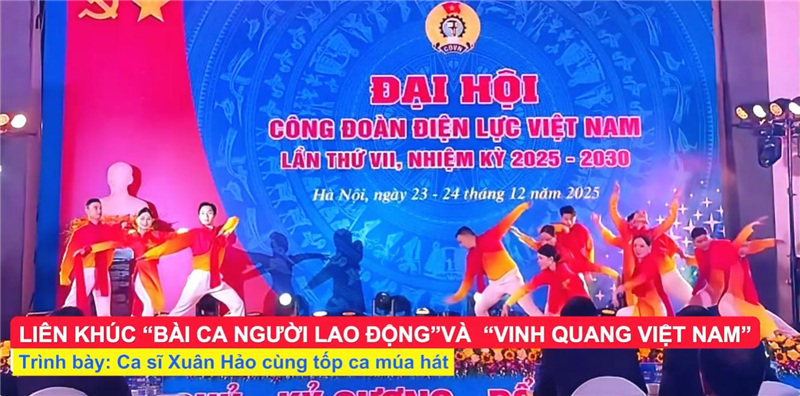 Chương trình văn nghệ Đại hội Công đoàn Điện lực Việt Nam lần thứ VII, nhiệm kỳ 2025 - 2030