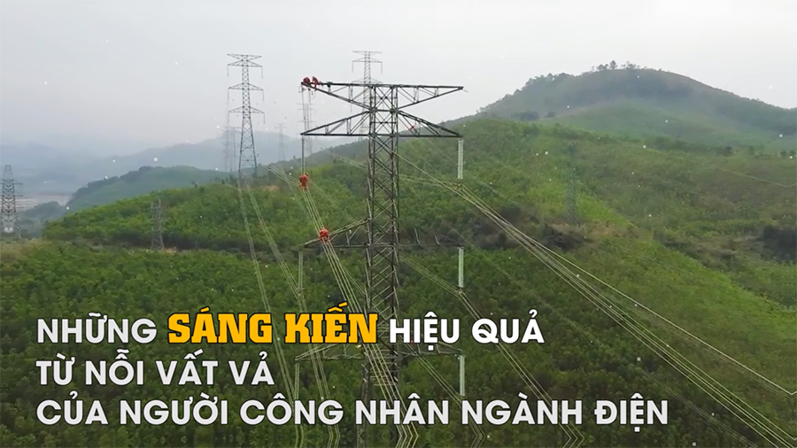 Những SÁNG KIẾN hiệu quả từ nỗi vất vả của người công nhân ngành điện
