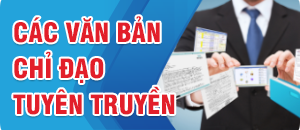 CÁC VĂN BẢN CHỈ ĐẠO - TUYÊN TRUYỀN