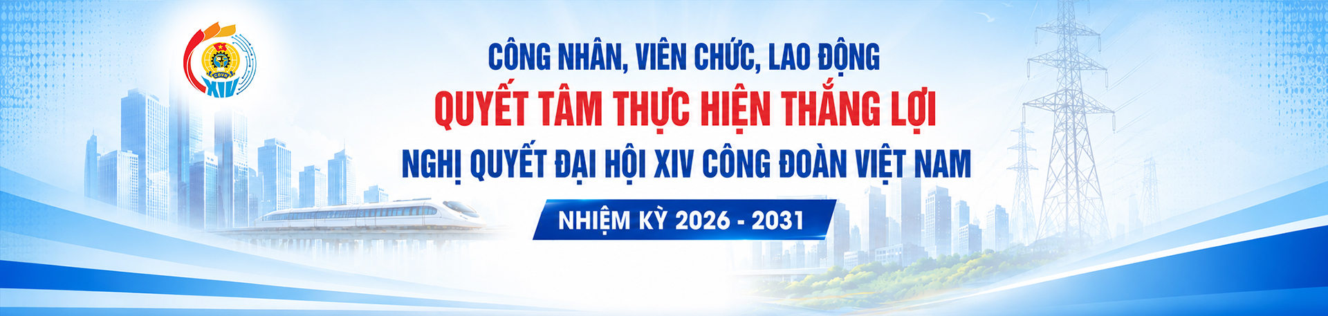 Công nhân, viên chức, lao động quyết tâm thực hiện thắng lợi Nghị quyết Đại hội XIV Công đoàn Việt Nam nhiệm kỳ 2026 - 2031!