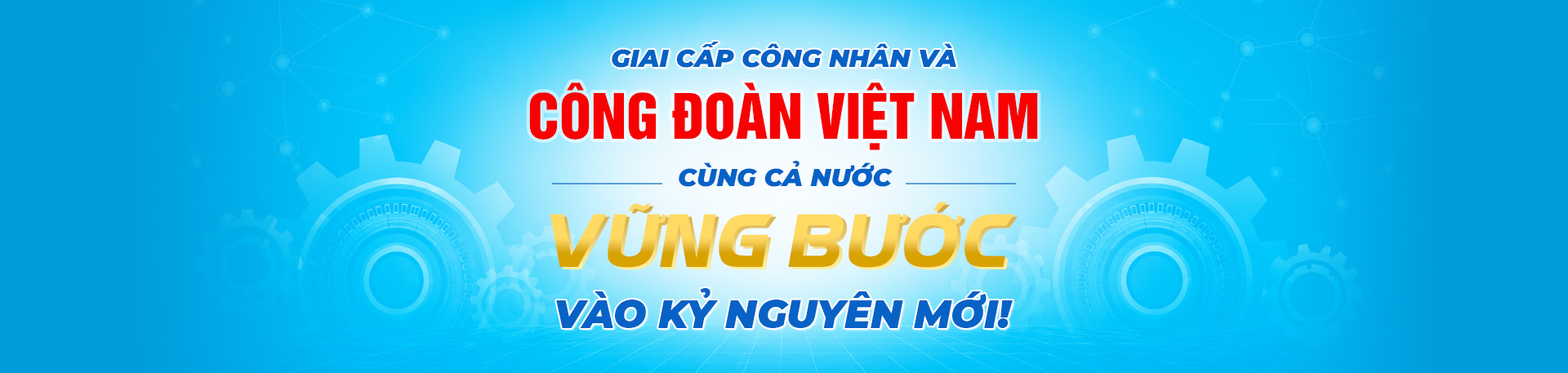 Giai cấp công nhân và công đoàn việt nam cùng cả nước bước vào kỷ nguyên mới