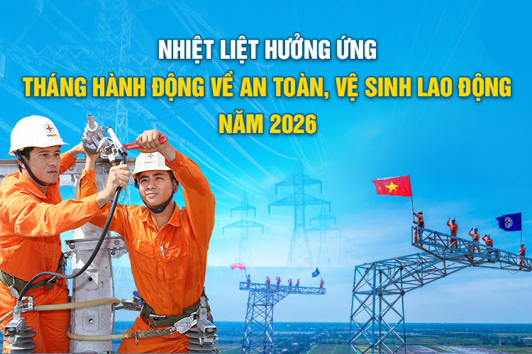 Nhiệt liệt hưởng ứng Tháng hành động về an toàn, vệ sinh lao động năm 2026