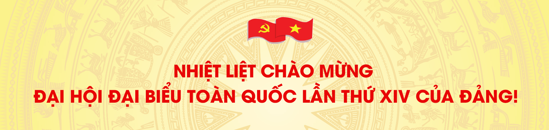 Nhiệt liệt chào mừng Đại hội đại biểu toàn quốc lần thứ XIV của Đảng!