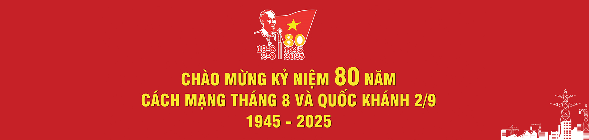 Chào mừng kỷ niệm 80 năm Cách mạng tháng 8 và Quốc khánh 2/9 1945 - 2025