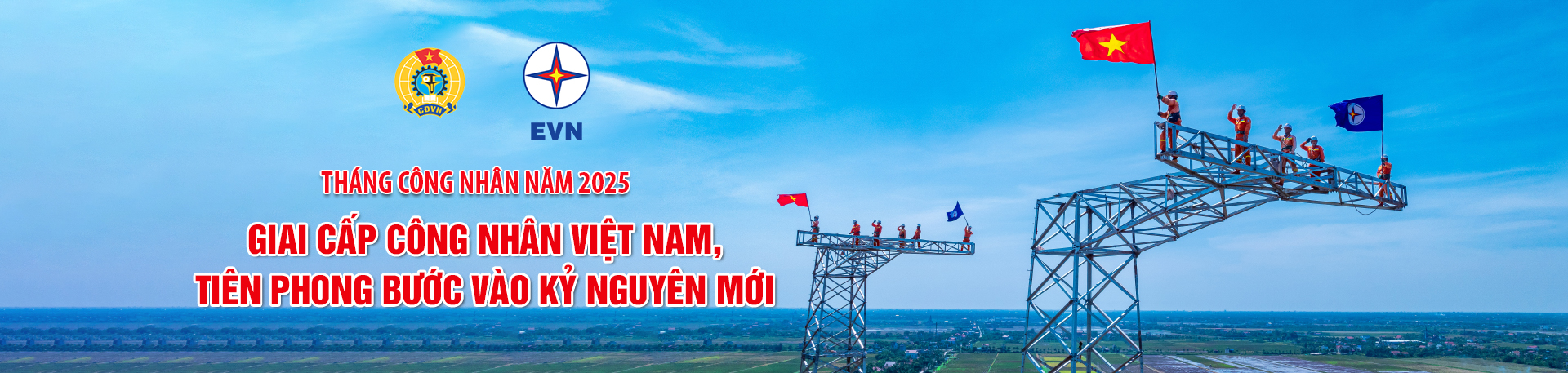 Tháng Công nhân năm 2025: Giai cấp công nhân Việt Nam, tiên phong bước vào kỷ nguyên mới
