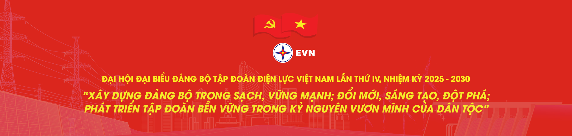 ĐẠI HỘI ĐẠI BIỂU ĐẢNG BỘ TẬP ĐOÀN ĐIỆN LỰC VIỆT NAM LẦN THỨ IV, NHIỆM KỲ 2025 - 2030